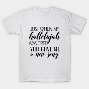 Just when my hallelujah T-Shirt